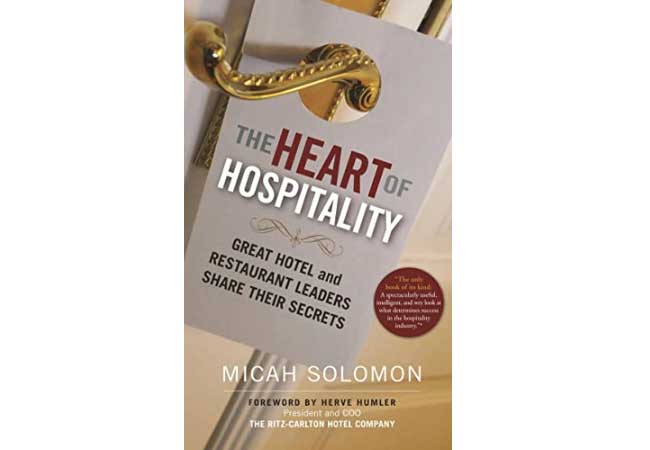 "The Heart of Hospitality: Great Hotel and Restaurant Leaders Share Their Secrets" by Micah Solomon