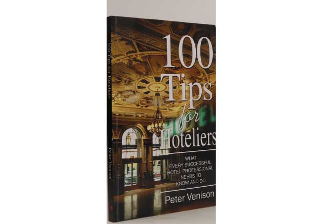 "100 Tips for Hoteliers: What Every Successful Hotel Professional Needs to Know and Do" by Peter Venison