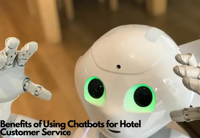 Hotel Chatbot: The Benefits of Using Chatbots for Hotel Customer Service