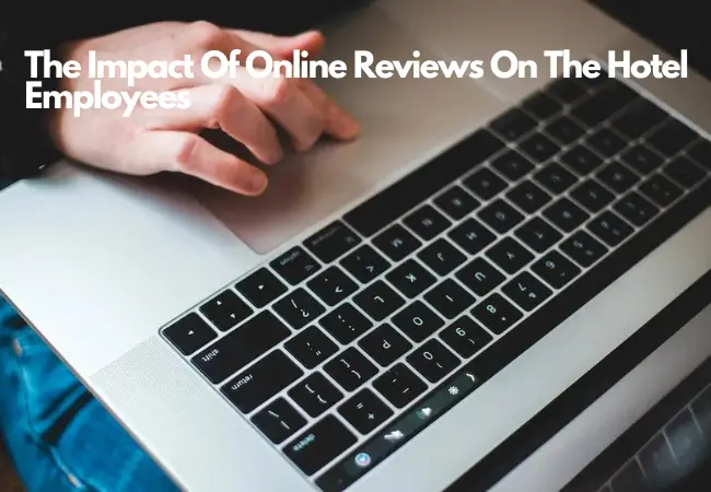 The Impact Of Online Reviews On The Hotel Employees