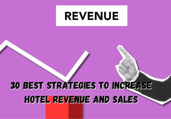 The 30 Best Strategies To Increase Hotel Revenue And Sales in 2023