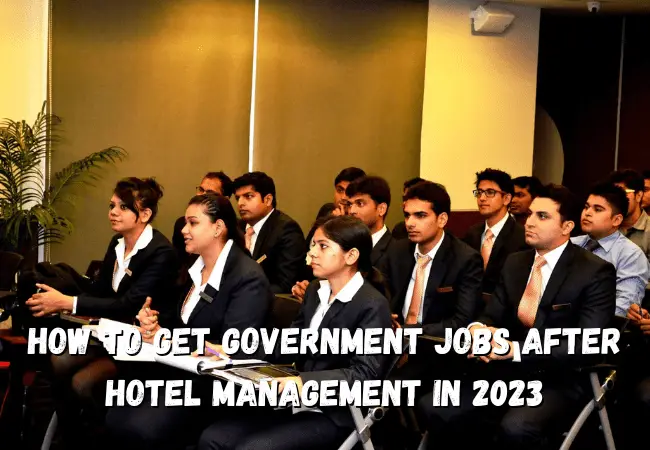 How To Get Government Jobs After Hotel Management In 2023