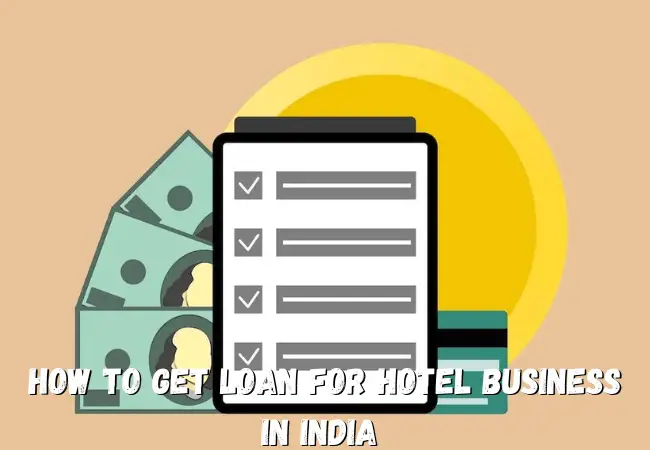 How to Get Loan For Hotel Business In India