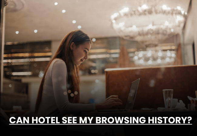 Can Hotel Internet View My History?
