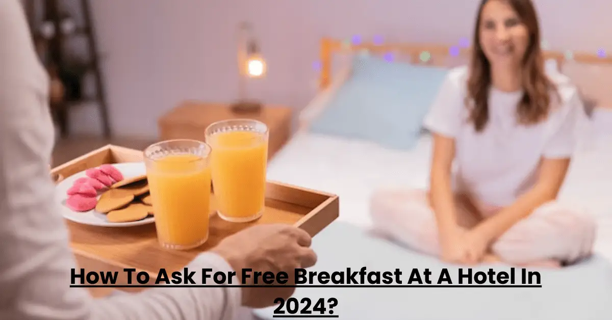 How To Ask For Free Breakfast At A Hotel In 2024