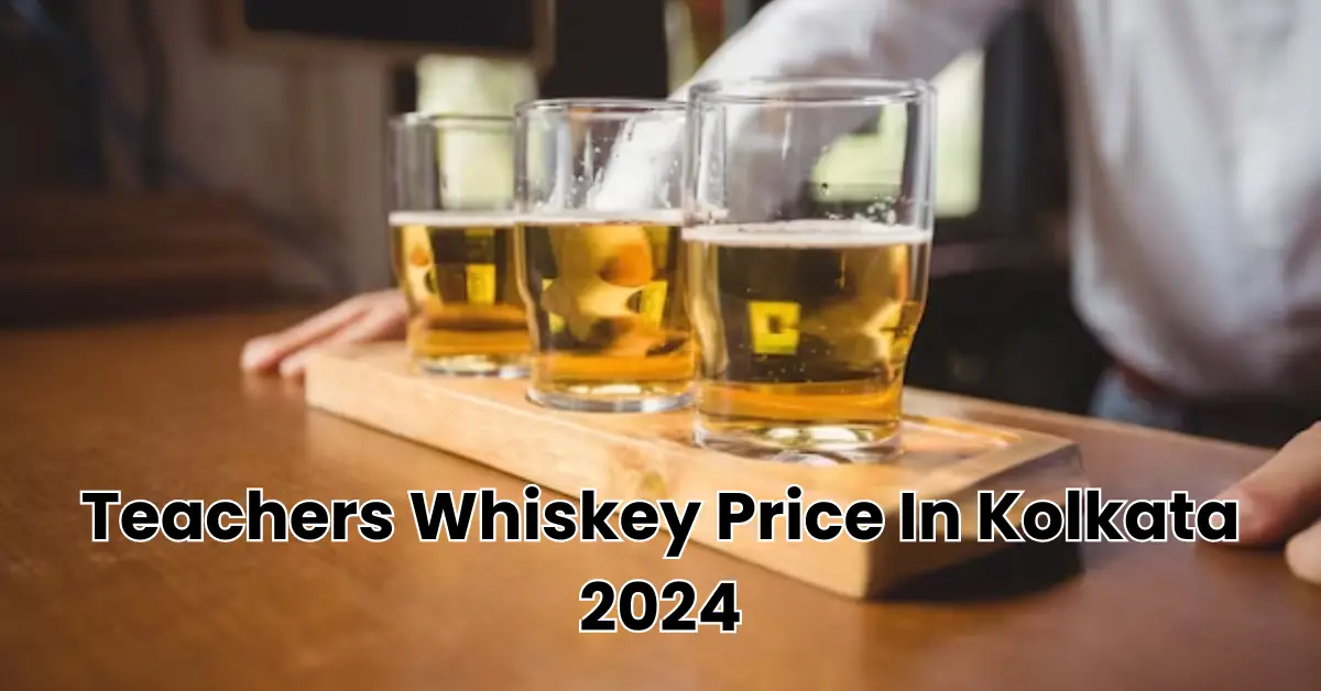 Teachers Whiskey Price In Kolkata 2024